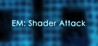 EM: Shader Attack Image