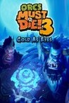 Orcs Must Die! 3 - Cold As Eyes