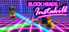 Block Heads: Instakill