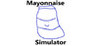 Mayonnaise Simulator