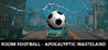 ROOM FOOTBALL - Apocalyptic Wasteland Image
