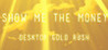 Show Me The Money:Desktop Gold Rush Image