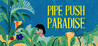 Pipe Push Paradise Image