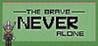 The Brave Never Alone