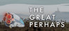 The Great Perhaps