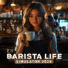 Barista life simulator 2026