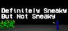 Definitely Sneaky But Not Sneaky Image