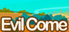 Evil Come