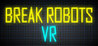 Break Robots VR Image