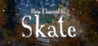 How I learned to Skate