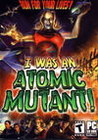 I Was an Atomic Mutant! Image