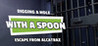 Digging a Hole... with a Spoon... Escape from Alcatraz