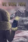 We Were Here Image
