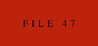 File 47