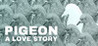Pigeon: A Love Story Image