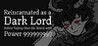 Reincarnated as a Dark Lord Before Taking Over the World with Power 999999999