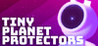 Tiny Planet Protectors Image