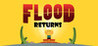 Flood Returns