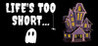 Life's Too Short Image