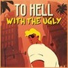 To Hell With The Ugly Image