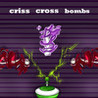 Criss Cross Bomb