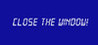 Close the Window! Image