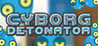Cyborg Detonator Image