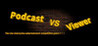 PODCAST VS VIEWER Image