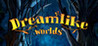 Dreamlike Worlds Image