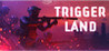 Trigger Land Image