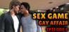 Sex Game - Gay Affair - Episode 4