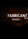Fabricant: Episode 1