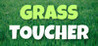 Grass Toucher