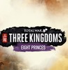 Total War: Three Kingdoms - Eight Princes