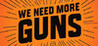 We Need More Guns Image