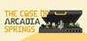 The Case of Arcadia Springs
