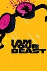 I Am Your Beast Image