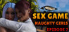Sex Game - Naughty Girls - Episode 7