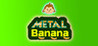 Metal Banana