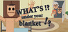 What's under your blanket !? Image
