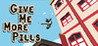 Give Me More Pills Image