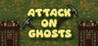 Attack On Ghosts