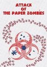 Attack of the Paper Zombies