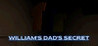 William's dad's secret