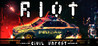 RIOT: Civil Unrest