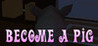 Become a pig Image