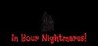 In Your Nightmares!