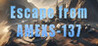Escape From AMEXS-137