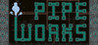 PipeWorks
