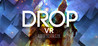 DROP VR